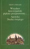 Wirydarz krześcijański pięknie przyprawiony Apoteka Ducha świętego. Autor: Lubelczyk Jakub. Dadada.pl Okładka książki Wirydarz krześcijański pięknie przyprawiony Apoteka Ducha świętego