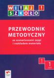 Witaj szkoło! 1 Przewodnik metodyczny Część 1 ze scenariuszami zajęć i rozkładem materiału. Wydawca: Edukacja Polska. Dadada.pl Opakowanie Witaj szkoło! 1 Przewodnik metodyczny Część 1 ze scenariuszami zajęć i rozkładem materiału
