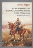 Okładka książki Wojska powiatowe samorządów Małopolski i Rusi Czerwonej w latach 1572 - 1717