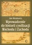 Okładka książki Wprowadzenie do historii cywilizacji Wschodu i Zachodu