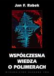 Współczesna wiedza o polimerach. Autor: Rabek Jan F.. Dadada.pl Okładka książki Współczesna wiedza o polimerach
