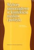 Wybory samorządowe w kontekście mediów i polityki. Wydawca: Wydawnictwo Uniwersytetu Jagiellońskiego. Dadada.pl Opakowanie Wybory samorządowe w kontekście mediów i polityki