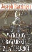 Wykłady bawarskie z lat 1963-2004. Autor: Joseph Ratzinger. Dadada.pl Okładka książki Wykłady bawarskie z lat 1963-2004