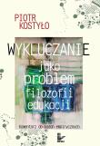 Okładka książki Wykluczanie jako problem filozofii edukacji