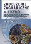 Zadłużenie zagraniczne a rozwój gospodarczy. Autor: Kosztowniak Aneta. Dadada.pl Okładka książki Zadłużenie zagraniczne a rozwój gospodarczy