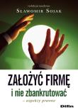 Założyć firmę i nie zbankrut. Prawne aspekty DIFIN. Autor: Sojak Sławomir. Dadada.pl Okładka książki Założyć firmę i nie zbankrut. Prawne aspekty DIFIN