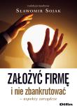 Założyć firmę i nie zbankrut. Zarządcze asp. DIFIN. Autor: Sojak Sławomir. Dadada.pl Okładka książki Założyć firmę i nie zbankrut. Zarządcze asp. DIFIN
