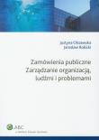 Zamówienia publiczne Zarządzanie organizacją ludźmi i problemami. Autor: Olszewska-Świetlik Justyna, Rokicki Jarosław. Dadada.pl Okładka książki Zamówienia publiczne Zarządzanie organizacją ludźmi i problemami