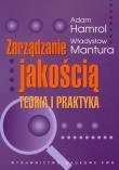 Zarządzanie jakością Teoria i praktyka. Autor: Hamrol Adam, Mantura Władysław. Dadada.pl Okładka książki Zarządzanie jakością Teoria i praktyka