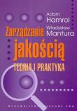 Zarządzanie jakością Teoria i praktyka. Autor: Hamrol Adam, Mantura Władysław. Dadada.pl Okładka książki Zarządzanie jakością Teoria i praktyka