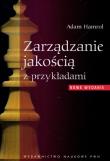 Zarządzanie jakością z przykładami. Autor: Hamrol Adam. Dadada.pl Okładka książki Zarządzanie jakością z przykładami