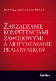 Zarządzanie kompetencjami zawod, a motywow.. DIFIN. Autor: Moczydłowska Joanna. Dadada.pl Okładka książki Zarządzanie kompetencjami zawod, a motywow.. DIFIN