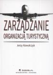 Zarządzanie organizacją turystyczną. Autor: Kowalczyk Jerzy. Dadada.pl Okładka książki Zarządzanie organizacją turystyczną