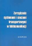 Okładka książki Zarządzanie systemami i sieciami transportowymi w telekomunikacji