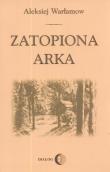 Zatopiona arka. Autor: Warłamow Aleksiej. Dadada.pl Okładka książki Zatopiona arka