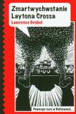 Zmartwychwstanie Laytona Crossa. Autor: Grobel Lawrence. Dadada.pl Okładka książki Zmartwychwstanie Laytona Crossa