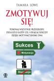 Zmotywuj się! - Tamara Lowe. Autor: Tamara Lowe. Dadada.pl Okładka książki Zmotywuj się! - Tamara Lowe