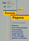 Żurawia Papers 11 Debates and Controversies Concerning International Legal Aspects of the Struggle against Terrorism. Wydawca: Scholar. Dadada.pl Opakowanie Żurawia Papers 11 Debates and Controversies Concerning International Legal Aspects of the Struggle against Terrorism