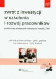 Zwrot z inwestycji w szkolenia i rozwój pracowników z płytą CD. Autor: Phillips Patricia Pulliam, Phillips Jack J., Stone Ron Drew. Dadada.pl Okładka książki Zwrot z inwestycji w szkolenia i rozwój pracowników z płytą CD