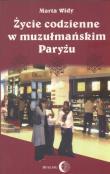 Życie codzienne w muzułmańskim Paryżu. Autor: Widy Marta. Dadada.pl Okładka książki Życie codzienne w muzułmańskim Paryżu