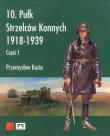10 pułk strzelców konnych 1918 - 1939. Autor: Kucia Przemysław. Dadada.pl Okładka książki 10 pułk strzelców konnych 1918 - 1939