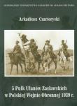 5 Pułk Ułanów Zasławskich w Polskiej Wojnie Obronnej 1939 roku. Wydawca: ZP Grupa Sp. z o.o.. Dadada.pl Opakowanie 5 Pułk Ułanów Zasławskich w Polskiej Wojnie Obronnej 1939 roku