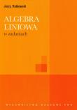 Algebra liniowa w zadaniach. Autor: Rutkowski Jerzy. Dadada.pl Okładka książki Algebra liniowa w zadaniach