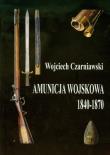 Okładka książki Amunicja wojskowa 1840-1870