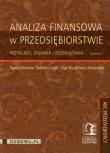 Analiza finansowa w przedsiębiorstwie. Autor: Kotowska Beata, Uziębło Aldona, Wyszkowska-Kaniewska Olga. Dadada.pl Okładka książki Analiza finansowa w przedsiębiorstwie
