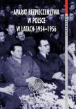 Aparat bezpieczeństwa w Polsce w latach 1954-1956. Wydawca: IPN. Dadada.pl Opakowanie Aparat bezpieczeństwa w Polsce w latach 1954-1956