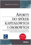 Aporty do spółek kapitałowych i osobowych. Autor: Zamoyska Magdalena. Dadada.pl Okładka książki Aporty do spółek kapitałowych i osobowych