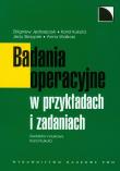 Badania operacyjne w przykładach i zadaniach. Autor: Jędrzejczak Zbigniew, Kukuła Karol, Jerzy T. Skrzypek. Dadada.pl Okładka książki Badania operacyjne w przykładach i zadaniach