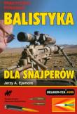 Balistyka dla snajperów. Autor: Ejsmont Jerzy A.. Dadada.pl Okładka książki Balistyka dla snajperów