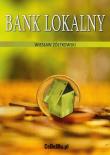 Bank lokalny. Autor: Żółtowski Wiesław. Dadada.pl Okładka książki Bank lokalny
