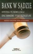Bank w sądzie Hipoteka po nowelizacji oraz bankowe tytuły egzekucyjne. Autor: Łopalewski Bartosz, Cetnarowski Paweł. Dadada.pl Okładka książki Bank w sądzie Hipoteka po nowelizacji oraz bankowe tytuły egzekucyjne