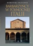 Barbarzyńcy w Północnej Italii. Autor: Izdebska-Długosz Dominika. Dadada.pl Okładka książki Barbarzyńcy w Północnej Italii