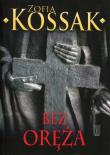 Bez oręża. Autor: Kossak Zofia. Dadada.pl Okładka książki Bez oręża