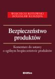 Okładka książki Bezpieczeństwo produktów Komentarz do ustawy o ogólnym bezpieczeństwie produktów