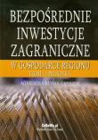 Bezpośrednie inwestycje zagraniczne w gospodarce regionu. Autor: Kłysik-Uryszek Agnieszka. Dadada.pl Okładka książki Bezpośrednie inwestycje zagraniczne w gospodarce regionu