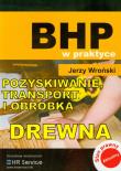 BHP w praktyce. Pozyskiwanie transport i obróbka... Autor: Jerzy Wroński. Dadada.pl Okładka książki BHP w praktyce. Pozyskiwanie transport i obróbka..