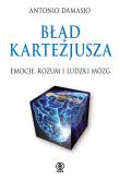 Błąd Kartezjusza. Emocje, rozum i ludzki mózg. Autor: Antonio R. Damasio. Dadada.pl Okładka książki Błąd Kartezjusza. Emocje, rozum i ludzki mózg
