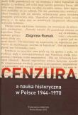 Cenzura a nauka historyczna w Polsce 1944-1970. Autor: Gromek Zbigniew. Dadada.pl Okładka książki Cenzura a nauka historyczna w Polsce 1944-1970
