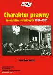 Charakter prawny porozumień sierpniowych 1980-1981. Autor: Kuisz Jarosław. Dadada.pl Okładka książki Charakter prawny porozumień sierpniowych 1980-1981