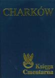 Charków Księga Cmentarna Polskiego Cmentarza Wojennego. Autor: Jerzy Ciesielski (red.). Dadada.pl Okładka książki Charków Księga Cmentarna Polskiego Cmentarza Wojennego