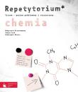 Chemia Repetytorium. Autor: Krzeczkowska Małgorzata, Loch Joanna, Mizera Aleksander. Dadada.pl Okładka książki Chemia Repetytorium