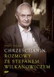 Chrześcijanin Rozmowy ze Stefanem Wilkanowiczem z płytą CD. Autor: Ponikło Tomasz. Dadada.pl Okładka książki Chrześcijanin Rozmowy ze Stefanem Wilkanowiczem z płytą CD