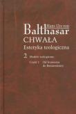 Chwała. Estetyka teol. 2 Modele teologiczne cz.1. Autor: Hans Urs von Balthasar. Dadada.pl Okładka książki Chwała. Estetyka teol. 2 Modele teologiczne cz.1