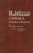 Chwała. Estetyka teol. 2 Modele teologiczne cz.2. Autor: Hans Urs von Balthasar. Dadada.pl Okładka książki Chwała. Estetyka teol. 2 Modele teologiczne cz.2