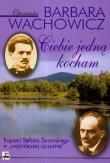 Ciebie jedną kocham. Tropami Stefana.... Autor: Wachowicz Barbara. Dadada.pl Okładka książki Ciebie jedną kocham. Tropami Stefana...