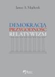 Okładka książki Demokracja, przygodność, relatywizm